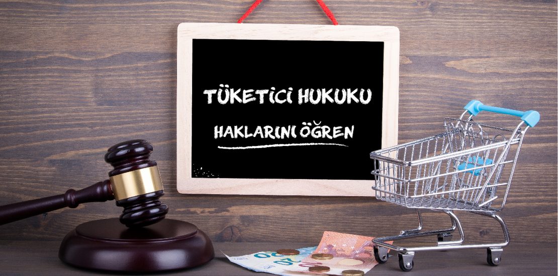 Tüketici Hukuku veya Tüketici Hakları Alanında Bilinmesi Gerekenler