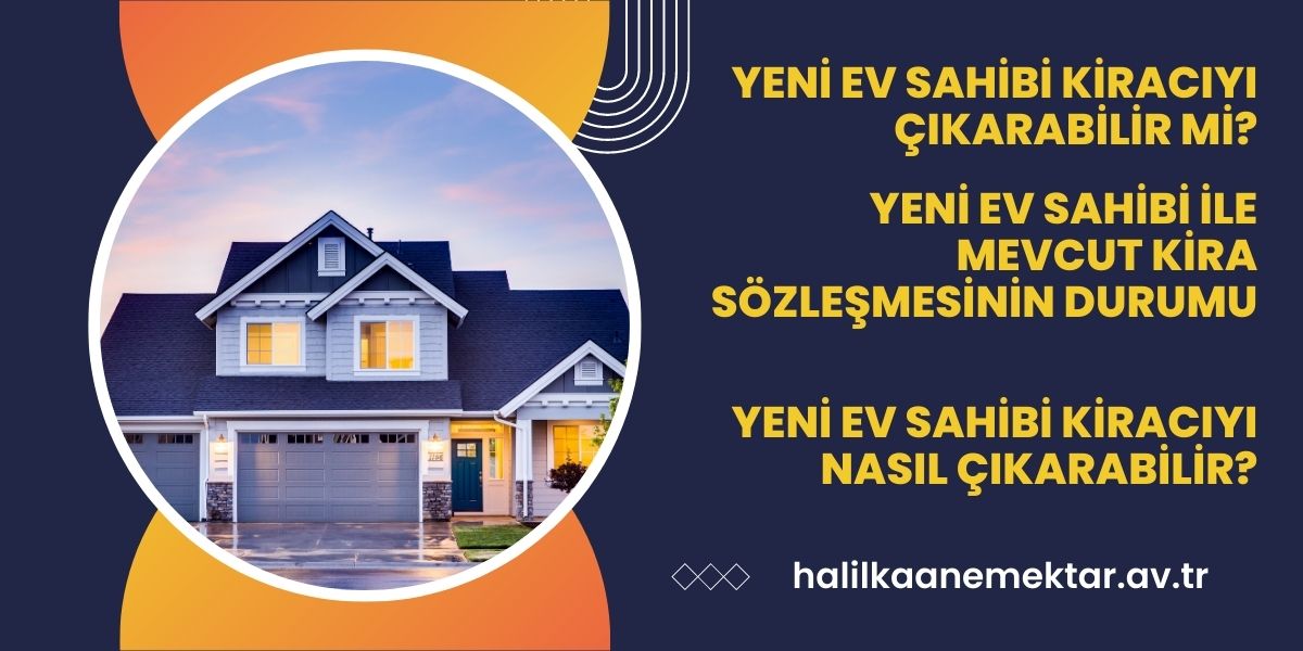 Yeni Ev Sahibi Kiracıyı Çıkarabilir Mi?